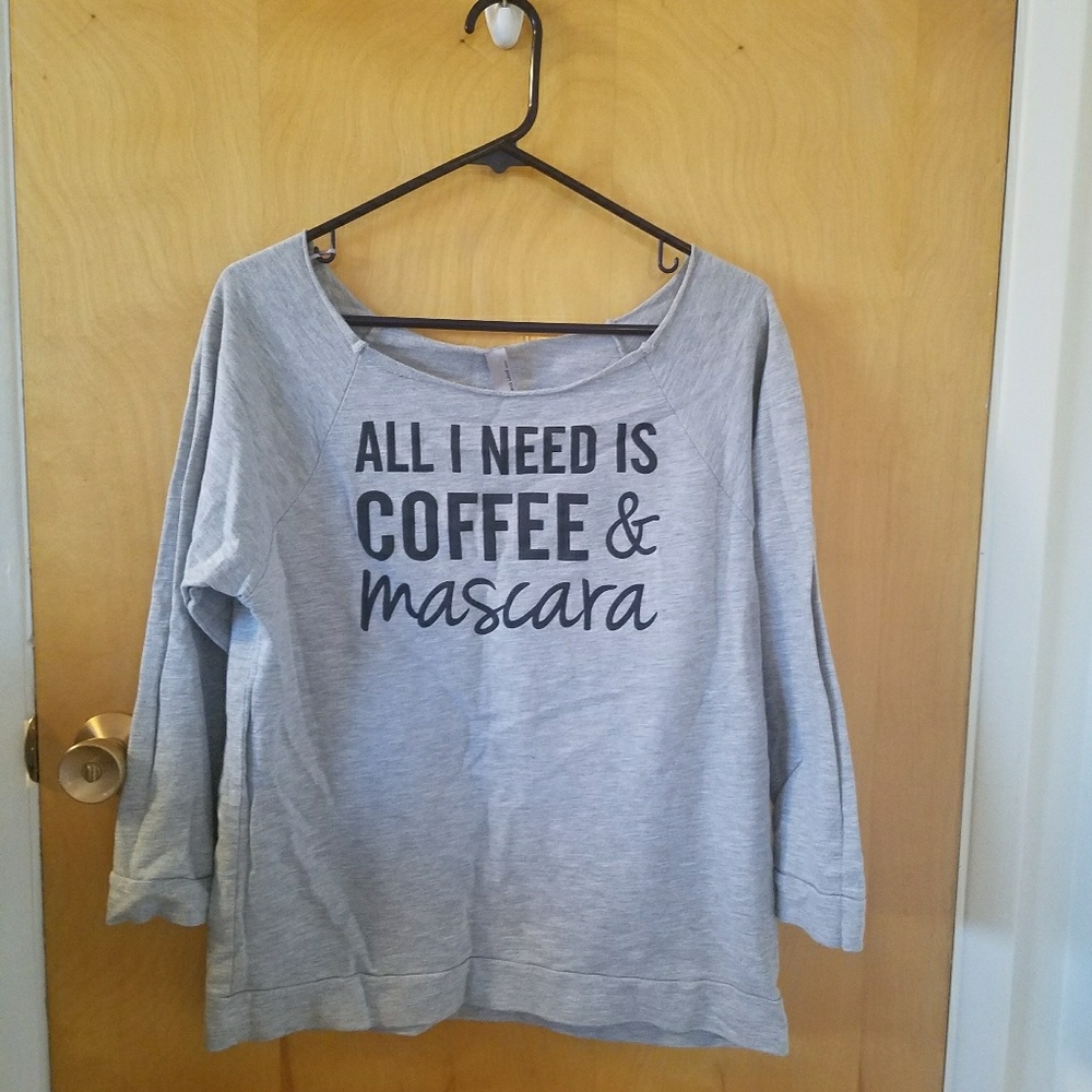 "All I need is coffee and mascara" sweatshirt